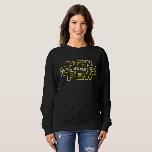 Sweatshirt Pew Pew Pew Drôle Quote (Devant entier)