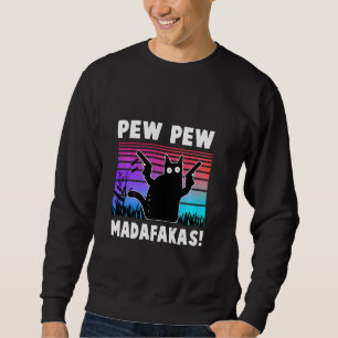 Sweatshirt Pew Pew Pew Madafakas Funny Ca