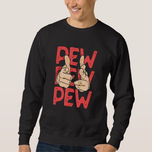 Sweatshirt Pew Pew Pew Pew Preuve à main Gun Bruit (Devant)