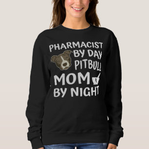Sweatshirt Pharmacien par jour Pitbull Maman par nuit drôle P