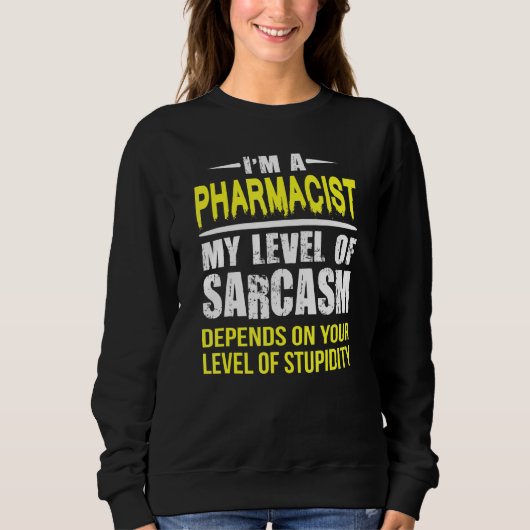 Sweatshirt Pharmacien Sarcastique (Devant)