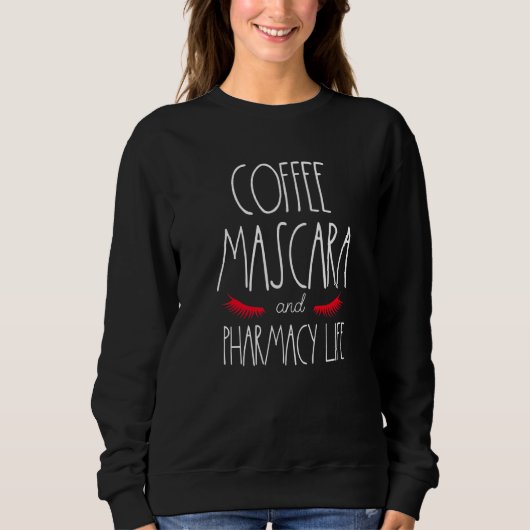 Sweatshirt Pharmaciste Tech Humour Café Mascara Pharmacie Vie (Devant)