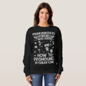 Sweatshirt Pharmacists Know How To Pronounce Hydroxyzine (Devant entier)