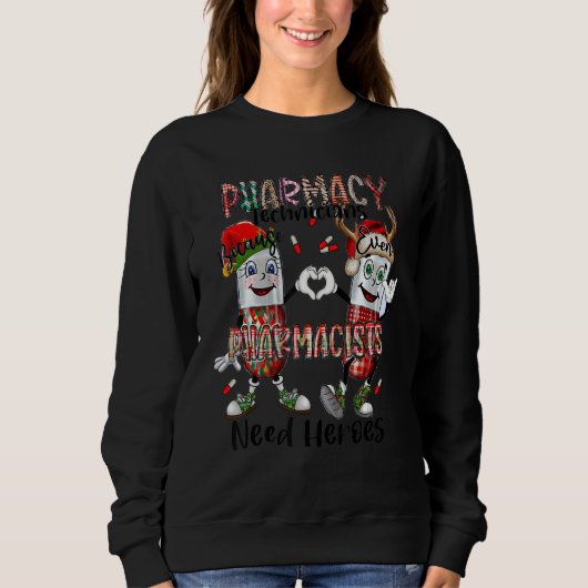 Sweatshirt Pharmacy Technicans Pharmacist Need Heroes (Devant)