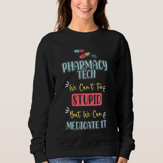 Sweatshirt Pharmarcy Tech S Médicament Technicien Stupide Pha (Devant)
