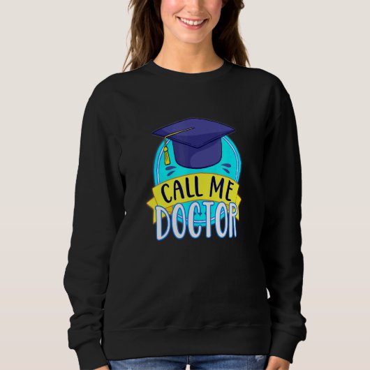 Sweatshirt PhD Appelez-moi Docteur Casquette promotion de dip (Devant)