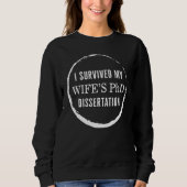 Sweatshirt PHD I Survived My Wifes PhD Dissertation Doctorate (Devant)