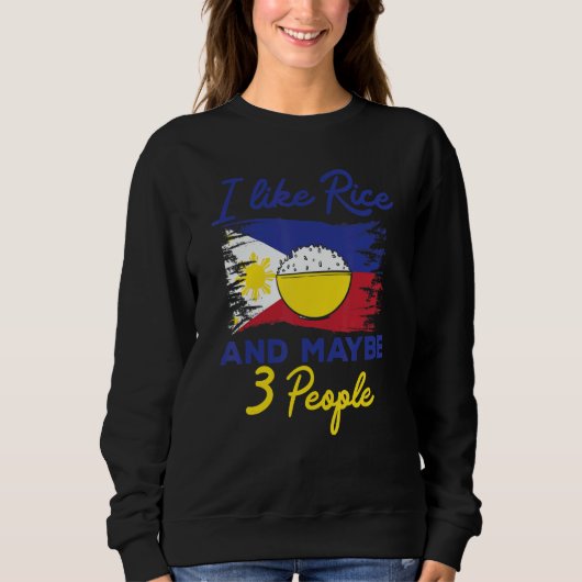 Sweatshirt Philippines I Like Rice And Maybe 3 People Filipin (Devant)