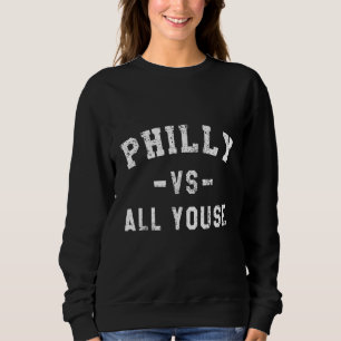 Sweatshirt Philly Vs All Youse Funny Philadelphia Slang