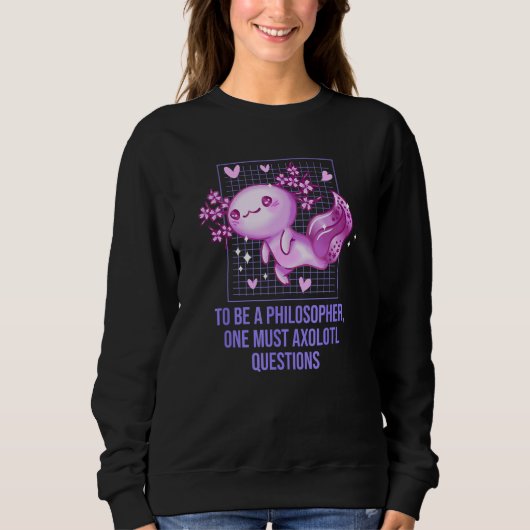 Sweatshirt Philosopher Must Axolotl Questions  Salamander Hum (Devant)