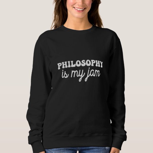Sweatshirt Philosophy is my jam (Devant)
