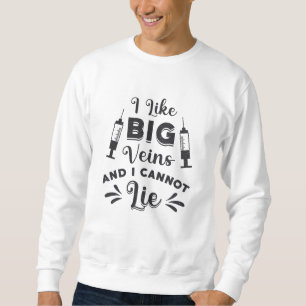 Sweatshirt Phlebotomiste I Like Big Veins Phlebotomie Cadeau
