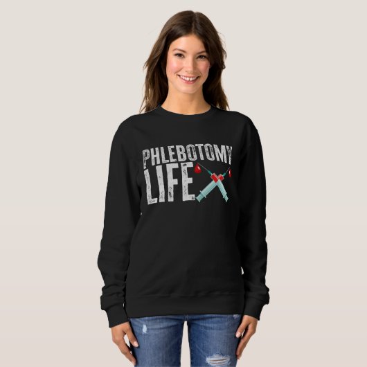 Sweatshirt Phlebotomy Life Phlebotomist Tech Blood Technician (Devant entier)