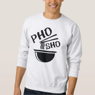 Sweatshirt Pho Sho