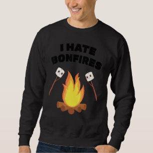 Sweatshirt Phobia I Hate Bonfires Camping Smores Marshmal