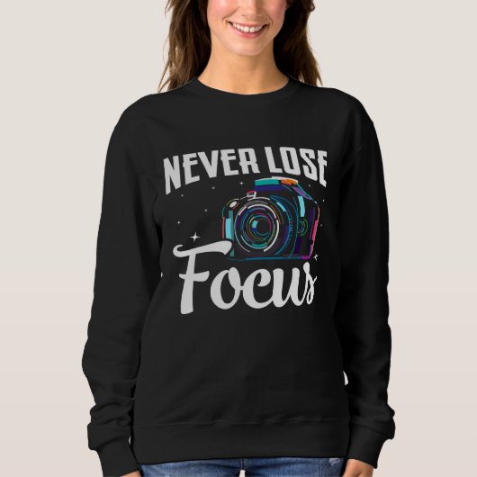 Sweatshirt Photographer Camera Photo Photography Never Lose (Devant)