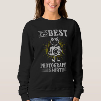 Sweatshirt Photographer This Is My Best Photography  Photogra