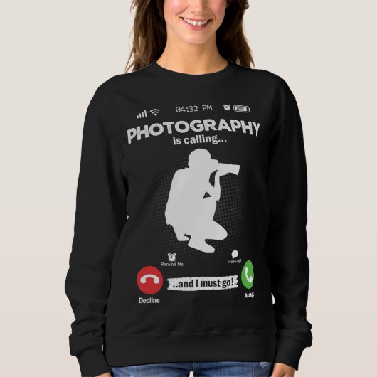 Sweatshirt Photography Is Calling I Must Go Camera Hobby Phot (Devant)