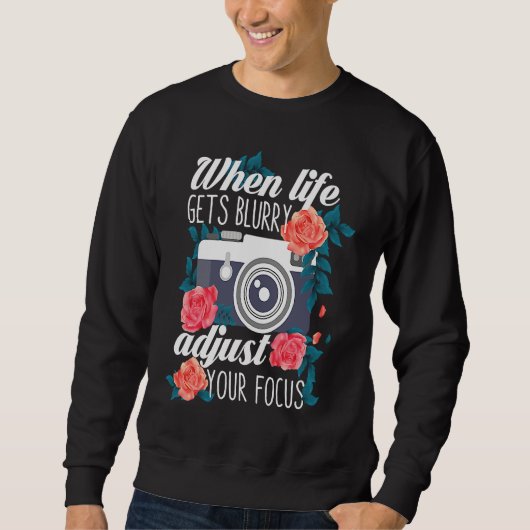 Sweatshirt Photography Life Blurry Camera DSLR Photographer (Devant)
