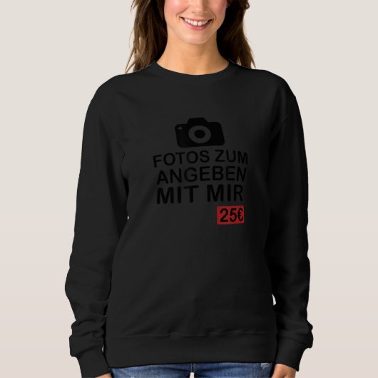 Sweatshirt Photos to specify with me 25 Euro funny saying gif (Devant)