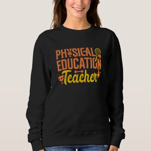 Sweatshirt Physical Education Teacher PE Instructor Phys Ed C (Devant)