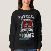 Sweatshirt Physical Therapist In Progress Trainee Student (Devant)