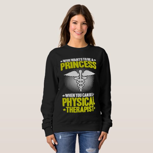 Sweatshirt Physical Therapy Princess PT Physical Therapist (Devant entier)