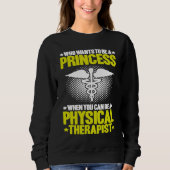 Sweatshirt Physical Therapy Princess PT Physical Therapist (Devant)