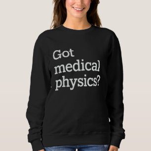 Sweatshirt Physicien Médical Médecine Physique Emploi Profess
