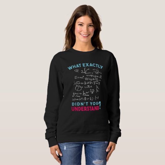 Sweatshirt Physics Formula Joke What exactly didn't you under (Devant entier)