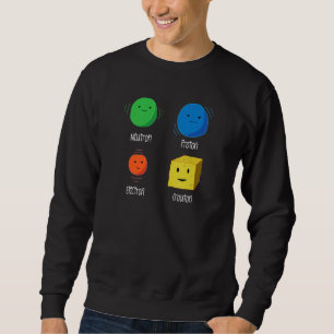 Sweatshirt Physique Joke Neutron Proton Electron Crouton Scie