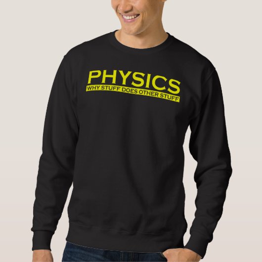 Sweatshirt Physique Pourquoi les choses font d'autres choses (Devant)