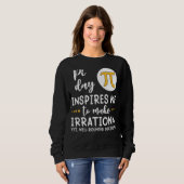 Sweatshirt Pi Day M'Inspire De Faire Irrationnel Tee Math T (Devant entier)