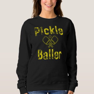 SWEATSHIRT PICKLE BALLER PICKLEBALL SPORTS PICKLEBALL