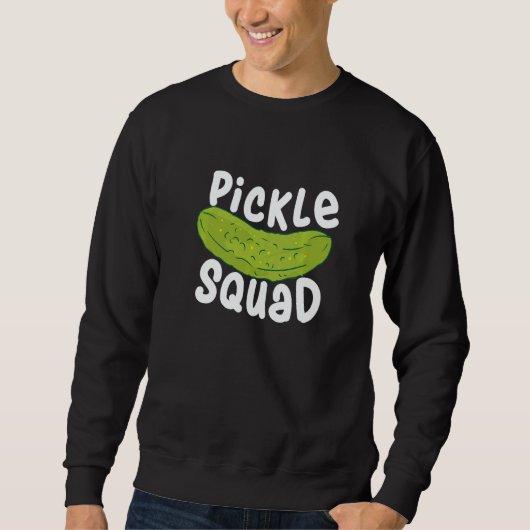 Sweatshirt Pickle Food Quote For Cucumber   Pickle Squad (Devant)