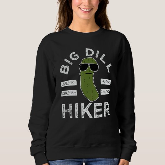 Sweatshirt Pickle Pun Big Dill Hiker  Hiking Saying Nature (Devant)