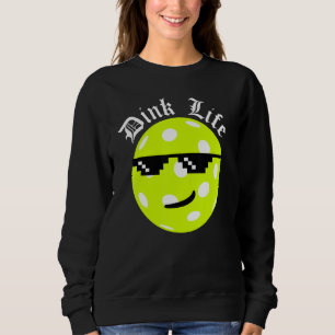 Sweatshirt Pickleball Dink Life