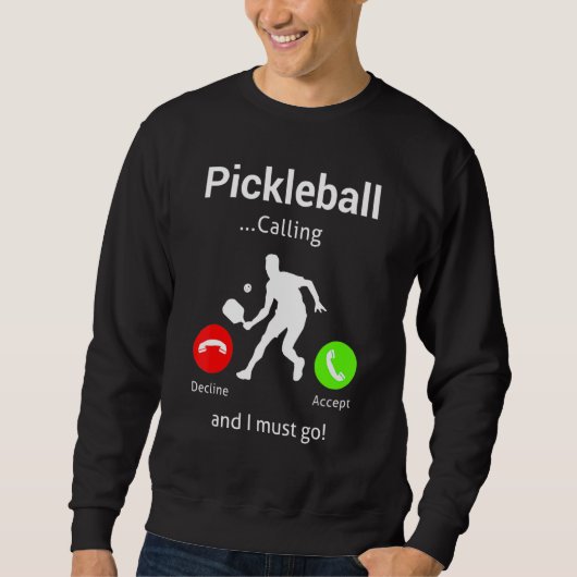 Sweatshirt Pickleball Is Calling and I Must Go (Devant)