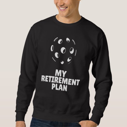Sweatshirt Pickleball My Retirement Plan Dinker Banger Legend (Devant)