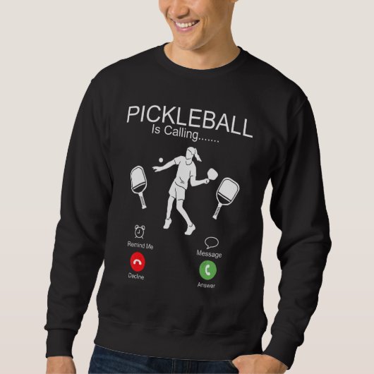 Sweatshirt Pickleball Pickleball Is Calling I Must Go (Devant)