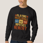 Sweatshirt Pickleball Player Playing Pickleball Improves Memo (Devant)