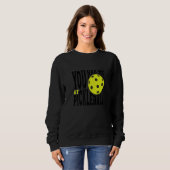Sweatshirt Pickleball Player Saying You Had Me At Pickleball (Devant entier)