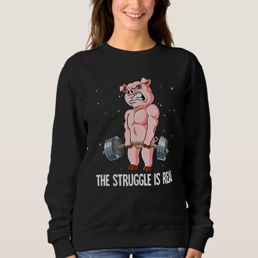 Sweatshirt Pig Gym Weight Training The Struggle Is Real (Devant)