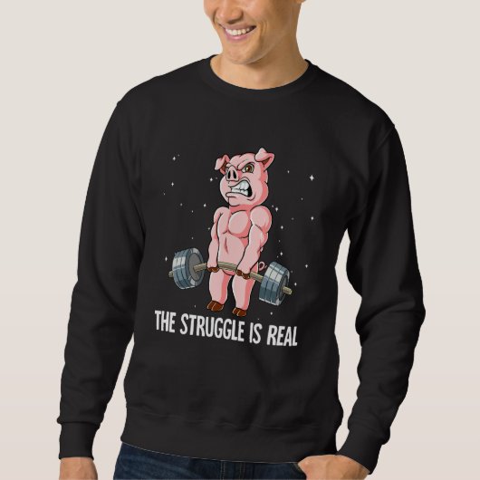 Sweatshirt Pig Gym Weight Training The Struggle Is Real (Devant)