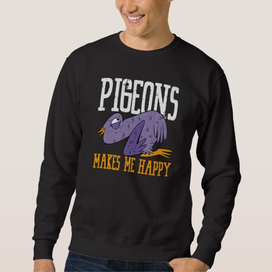 Sweatshirt Pigeons Makes Me Happy Flying Animal Pigeon   (Devant)