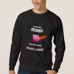 Sweatshirt Piggy Bank Sparflamme Ich Bin Kein Geiznec