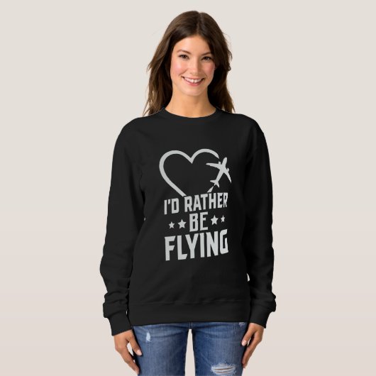 Sweatshirt Pilot Airplane Plane Aviation I would Rather be Fl (Devant entier)