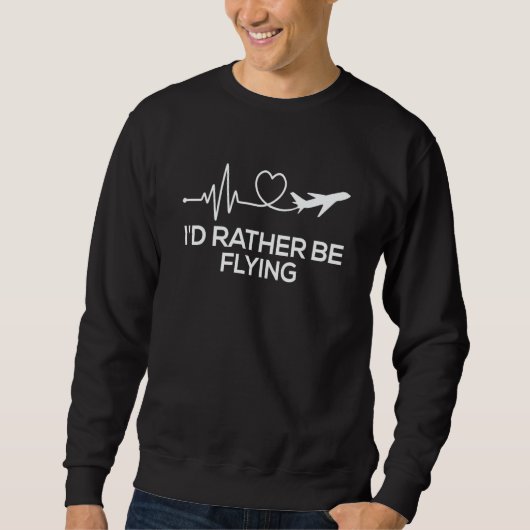 Sweatshirt Pilot Airplane Plane Aviation I would Rather be Fl (Devant)