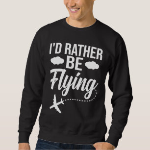 Sweatshirt Pilote Avion Aviation Je préférerais être en vol