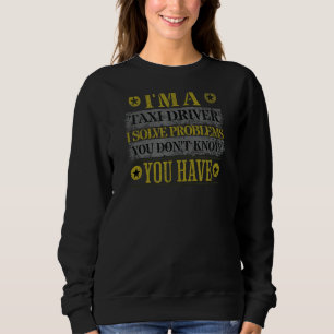 Sweatshirt Pilote de taxi et solveur de problème - Drôle cond